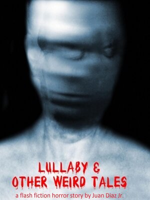 cover image of Lullaby and Other Weird Tales (a flash fiction horror story)